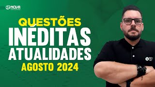 Questões inéditas de Atualidades para Concursos Agosto 2024 [upl. by Ormond]