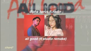 dipha barus ft nadin  all good fl studio remake [upl. by Rangel367]