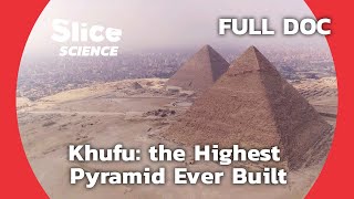 The Building Secrets of Khufu the Record Breaking Pyramid  SLICE SCIENCE  FULL DOCUMENTARY [upl. by Thorfinn60]