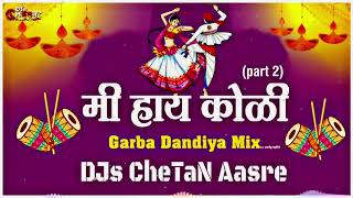 Mi Hay Koli NonStop Dandiya Mix Part 2  DJs CheTaN AasRe [upl. by Annaeirb]