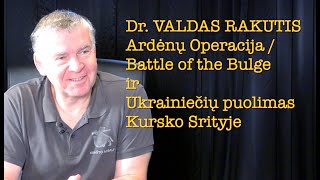 Dr Valdas Rakutis 20240915 BATTLE OF THE BULGE IR UKRAINOS PUOLIMAS KURSKO SRITYJE vieša versija [upl. by Etnauj]