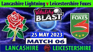 Lancashire vs Leicestershire  LAN vs LEI  English T20 Blast  2023 Vitality Blast T20 Live [upl. by Rudelson]