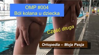 Ból kolana u dziecka bez urazu cz2 OMP 004 [upl. by Neeron]