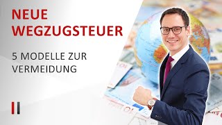 Reform der Wegzugsbesteuerung 5 Gestaltungsmodelle zur Vermeidung [upl. by Nayra693]