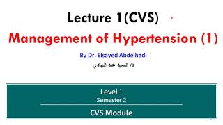 CVS Lecture 1 Management of Hypertension 1  Dr Elsayed Abdelhadi 2024 [upl. by Nellad]