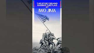 The Story Behind Raising the Flag at Iwo Jima [upl. by Leeann]