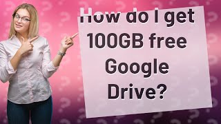 How do I get 100GB free Google Drive [upl. by Rosenkranz]