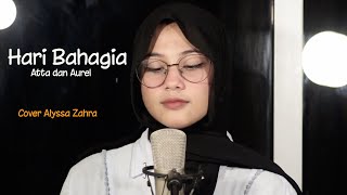 HARI BAHAGIA  Atta Halilintar amp Aurel Hermansyah Cover By Alyssa Zahra [upl. by Eelano]