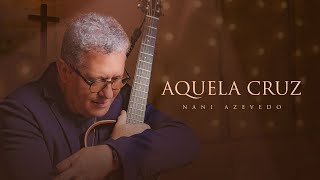 Nani Azevedo  Aquela Cruz Clipe Oficial [upl. by Abagail]