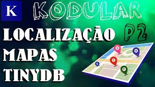 KODULAR  MAPAS  LOCALIZAÇÃO  TINYDB  PARTE 2 [upl. by Accalia]