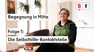 Begegnung in Mitte Die SelbsthilfeKontakt und Beratungsstelle stellt sich vor [upl. by Magnolia]