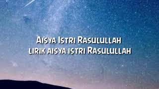 Aisyah Istri Rasulullah  lirik lagu Aisya istri Rasulullah [upl. by Tristas]