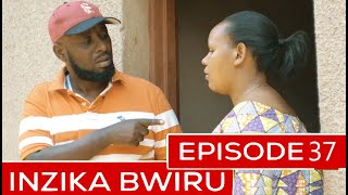 INZIKA BWIRU EPISODE 37  CAST Ngenzi Joshua Ntare YIngore  FILM NYARWANDA [upl. by Kaltman478]