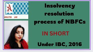 IBC  L9  Insolvency resolution process of NBFCs  NBFCs [upl. by Ihsakat]