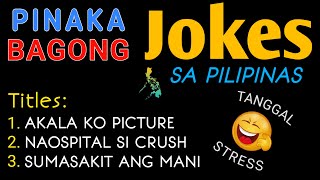 Pinaka Bagong Jokes Sa Pilipinas  Selected Best 3 Jokes  Tagalog  Good Vibes  Updated [upl. by Annawal]