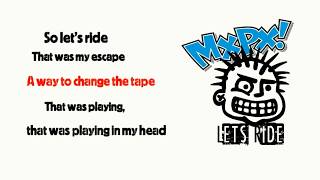 MxPx  Lets Ride Lyrics HD [upl. by Bhayani196]