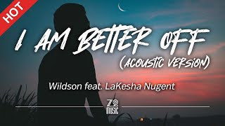 Wildson feat LaKesha Nugent  I Am Better Off Acoustic Version Lyrics  HD [upl. by Namyw]