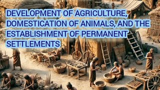 Neolithic Revolution Development of agriculture and the establishment of permanent settlements [upl. by Eilraep90]