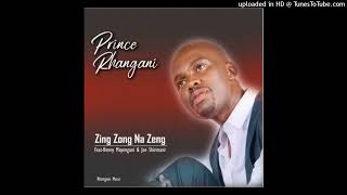 Zing Zeng na Zeng Remix  Prince Rhangani ft Benny Mayengani [upl. by Richma615]