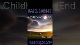 Childhoods End by EJ Gold amp Friends [upl. by Brigette]