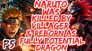 What if Naruto was killed by Villager and Reborn as Fully Potential Dragon  PART 5 [upl. by Anoj]