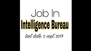 Job in Intelligence bureau last date 292017 [upl. by Annonyw378]