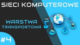 Sieci komputerowe odc 4  Warstwa transportowa [upl. by Ruder]