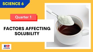 Sci6 Q1 L3  Factors Affecting Solubility [upl. by Anerbes]