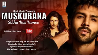 Muskurana Sikha Hai Tumse Kartik AaryanShraddha KapoorNew Song 2024Hindi SongRomantic Love Song [upl. by Anaiviv140]