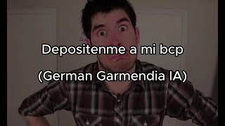 Depositenme a mi bcp German Garmendia IA [upl. by Eatnad418]