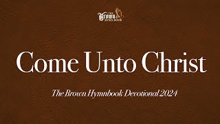 Come Unto Christ [upl. by Ninehc]