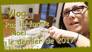 Vlog  Noël Pas la forme le dernier de 2017 [upl. by Gmur407]