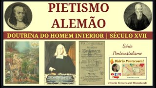 PIETISMO ALEMÃO  SÉCULO XVII  DOUTRINA DO HOMEM INTERIOR [upl. by Wichern]