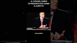 El coronel Baños se pregunta esto del ejército en el programa Horizonte [upl. by Merriott]