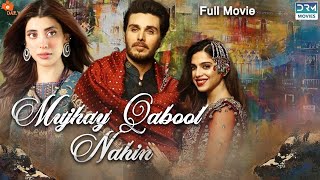 Mujhe Qabool Nahin  Full Film  Ahsan Khan And Urwa Hocane  A Love Story  C4B1F [upl. by Aimek]