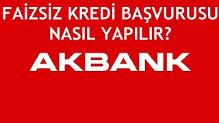 Akbank Faizsiz Kredi Başvurusu Nasıl Yapılır [upl. by Gregrory]