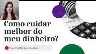 Parte 8  Investimentos Corretoras  Como cuidar melhor do seu dinheiro [upl. by Krawczyk]