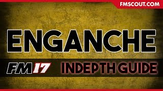 Football Manager 2017  Enganche  Indepth Guide [upl. by Smitt]