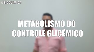 BIOQUIMICA  METABOLISMO DO CONTROLE GLICÊMICO [upl. by Yrallih416]