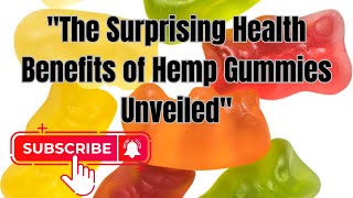 The Surprising Health Benefits of Hemp Gummies Unveiled [upl. by Jonathan]