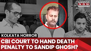 Kolkata Horror CBI Court Says Accusations Against Sandip Ghosh Can Attract Death Penalty [upl. by Woodson]