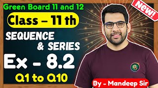 Class  11 Ex 82 Q1 to Q10 Sequence and Series Maths  CBSE NCERT  Green Board [upl. by Ennaylil489]