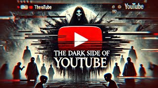 The Dark Side of YouTube [upl. by Rodl]