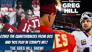 Could the QBs from the 80s and 90s Play in Todays NFL The Greg Hill Show [upl. by Nairod]