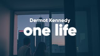 Dermot Kennedy  One Life Lyrics [upl. by Eahs]