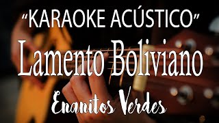 Lamento Boliviano  Enanitos Verdes KARAOKE ACÚSTICO instrumental [upl. by Neelon]