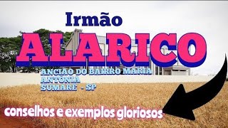 IRMÃO ALARICO  CONSELHOS E EXEMPLOS GLORIOSOS [upl. by Muhammad]