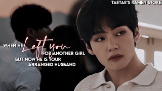 When he LEFT YOU for another girl but now he is your arranged husband KTH FF [upl. by Imuy561]