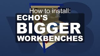 How to install Echos Bigger Workbenches [upl. by Annecorinne100]