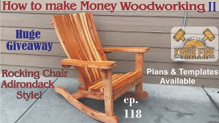 118  Rocking Chair Adirondack Style and How to Make Money Woodworking pt II [upl. by Pacificia]